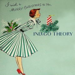 Indigo Theory's Xmas Mix 2018