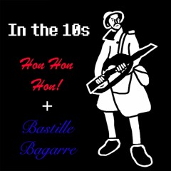 [In the 10s] Hon Hon Hon! + Bastille Bagarre
