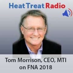 Heat Treat Radio #9: Why Manufacturers Should Send Their Entire Heat Treat Team to FNA 2018