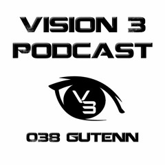 Vision 3 Podcast Series #038 Gutenn (LBN)