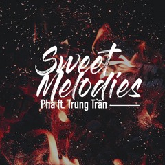 Sweet Melodies (Ft. Trung Trần)