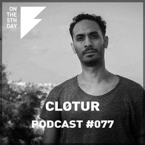 On The 5th Day Podcast #077 - Clotur