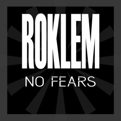 ROKLEM - No Fears (UPDATED VERSION)