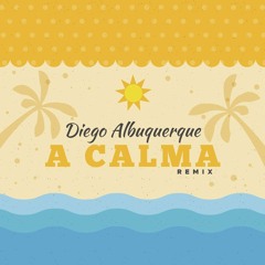 Diego Alburquerque - A Calma (DJ AJ Remix) - Extended