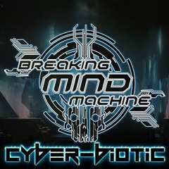 Breaking Mind Machine - Cyber - Biotic
