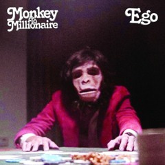 Monkey To Millionaire - Ego