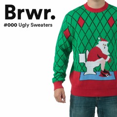 Brwr. / #000 Ugly Sweaters