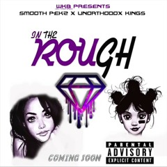 Smooth Pekz & Unorthdox King - In The Rough