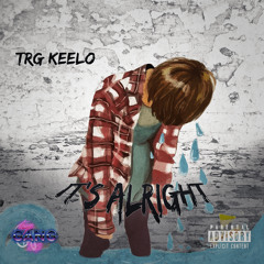 TRG Keelo- It's Alright