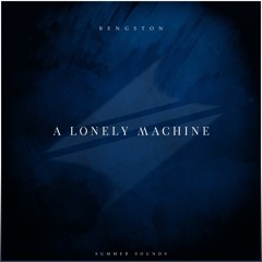 Bengston - A lonely Machine [Summer Sounds Release]
