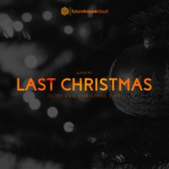 Wham! - Last Christmas (SLTRY Evil Christmas Edit) [Free Download]