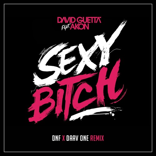 Stream David Guetta feat. Akon - Sexy Bitch (DNF x Daav One Remix) by DNF |  Listen online for free on SoundCloud
