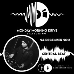 Central Beat - Monday Morning Drive 2018 - 12 - 24