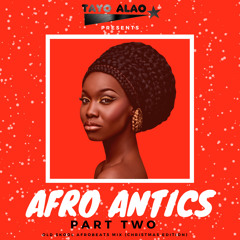 DJ Tayo Alao (@TayoAlao) -  #AfroAntics (Part 2) Old Skool Afrobeats Mix [Christmas Edition]