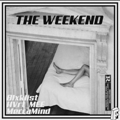 The Weekend .HVrt_MEE ,Meccamind,BLXKLIST(prod.HVrt_MEE)