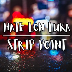 Strippoint - Hate Lon Luka (Original Music)