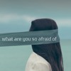 What Are You So Afraid Of Mp3