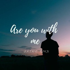Are You With Me - ( CrazySkine Rmx ) 2018