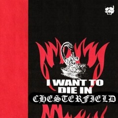 I WANNA DIE IN CHESTERFIELD