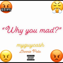 Why You Mad? - myguycash x Donnie*! (Prod. datboigetro)