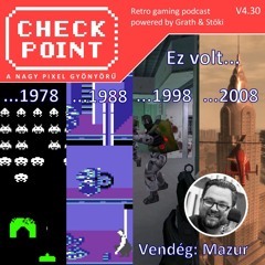 Checkpoint 4x30 - Ilyen volt a játékpiac 10, 20, 30, 40 éve