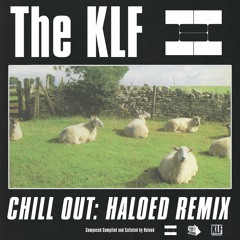 The KLF - Chillout (Haloed 23 Minute Remix)