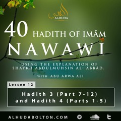 Forty Hadith: Lesson 12 Hadith 3 (Part 7 - 12) and Hadith 4 (Parts 1 - 5)