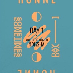 Day 1 - HONNE (Moksha Acoustic Cover)