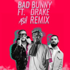 Bad Bunny feat. Drake - Mia (ASH Remix)