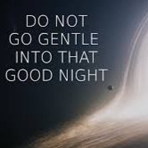 Interstellar Do Not Go Gentle Into That Good Night Minimal Dub Wip By Brogan