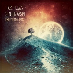 Fasıl-ı Jazz - Sen Bir Aysın (Emre Yılmaz Remix)