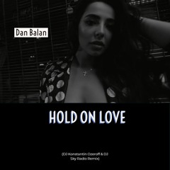 Dan Balan - Hold On Love (DJ Konstantin Ozeroff & DJ Sky Radio Remix)