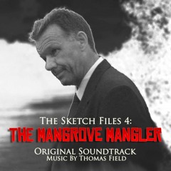 The Sketch Files 4: The Mangrove Mangler - Original Soundtrack
