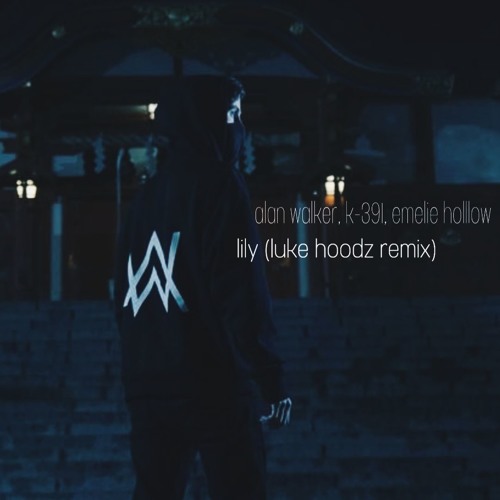 Alan Walker - Lily (Luke Hoodz Remix)