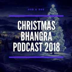 CHRISTMAS BHANGRA PODCAST 2018 | FT. RSB