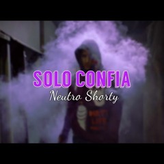 Neutro Shorty / Solo confia (edit versión)