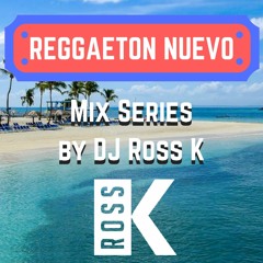 Reggaeton Nuevo | Monthly mix series by DJ Ross K