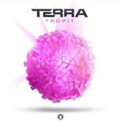TERRA - Tropit [ OUT NOW !!! ]