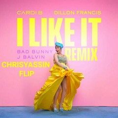 Cardi B Bad Bunny  J Balvin - I Like It [Dillon Francis Remix](CHRISYASSIN FLIP) FULL TRACK FREE