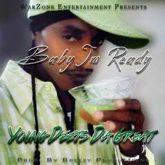 Baby I'm Ready by..young deets da great
