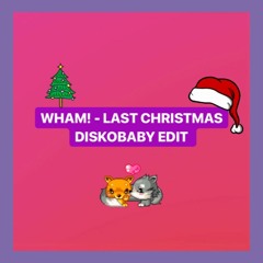 Wham! - Last Christmas (Diskobaby Edit)