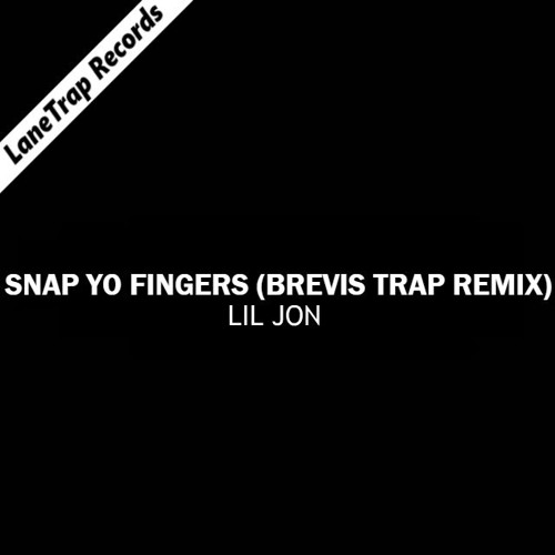 Stream Lil Jon - Snap Yo Fingers (Brevis Trap Remix) by HxrdVibes Records |  Listen online for free on SoundCloud