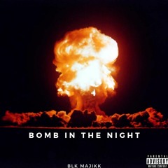 Blk Majikk- Bomb In The Night