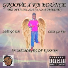 Groove x KB Bounce - The Official 2019 ( KassB Tribute ) @GROOVETP973