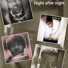 Night after night Over Zeaz X G Money Swag Boy X Ghetto God X 585 DaGreat