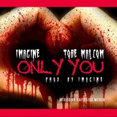 Only You ft. Tobe Malcom (prod. by Imagine)