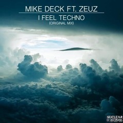 Mike Deck Ft. Zeuz - I Feel Techno (Original Mix) [MASTERED]