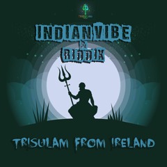 Indian Vibe&Riddix - Trisulam From Ireland 185Bpm(Free Download)