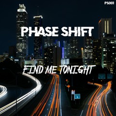 Phase Shift - Find Me Tonight