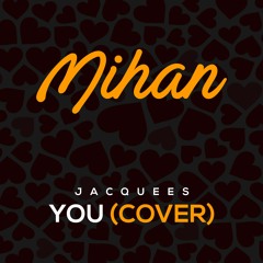 Mihan - You (Jacquees - Cover)